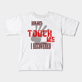 Don't touch me i recovered Kids T-Shirt